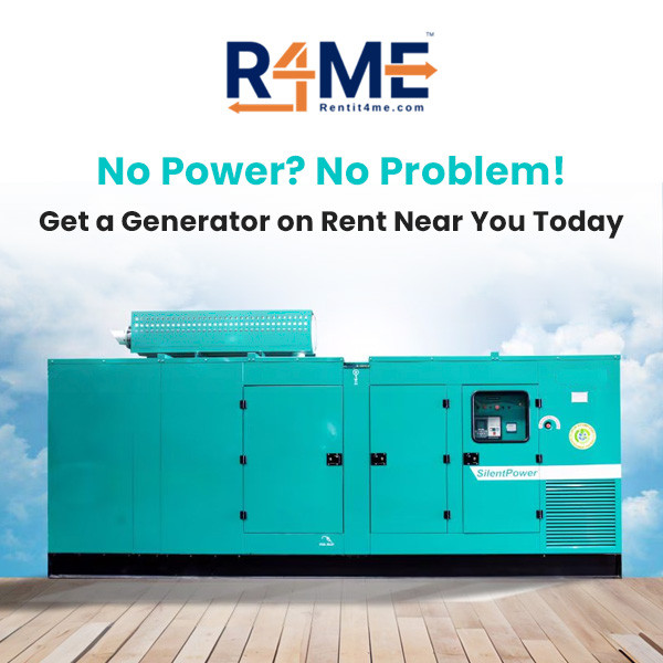 No Power? No Problem! Get a Generator on Rent Near You Today